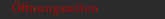 &Ouml;ffnungszeiten
